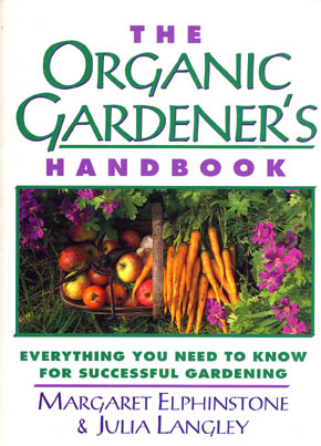 The Organic Gardeners Handbook - Everything You Need to Know for Successful Gardening