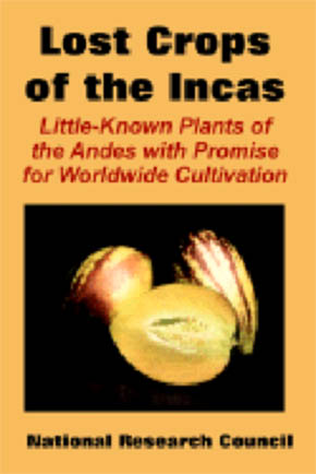 Lost Crops of the Incas - Little-Known Plants of the Andes with Promise for Worldwide Cultivation
